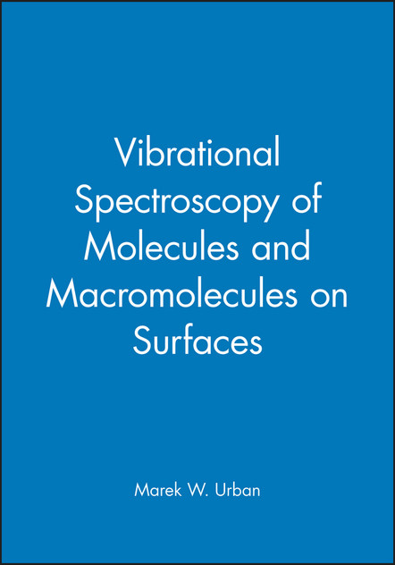Vibrational Spectroscopy of Molecules and Macromolecules on Surfaces Vibrational Spectroscopy of Molecules and Macromolecules on Surfaces