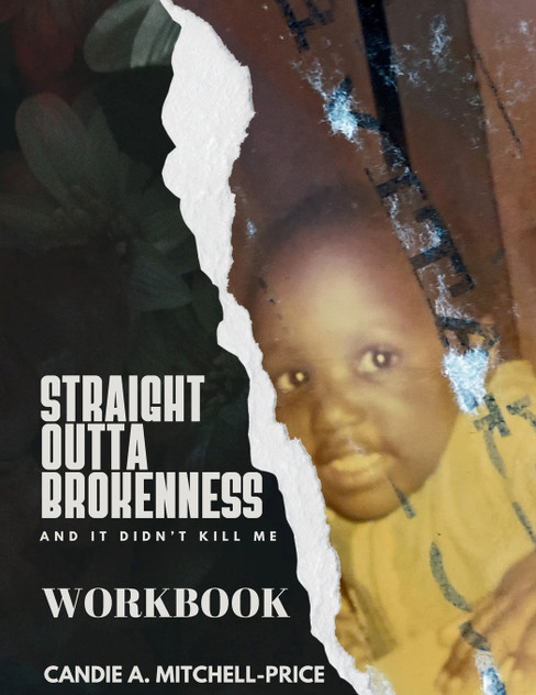 Straight Outta Brokenness, And It Didn't Kill Me Workbook Straight Outta Brokenness, And It Didn't Kill Me Workbook