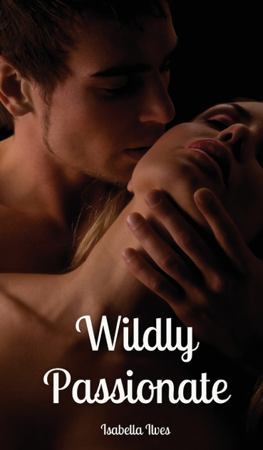 Wildly Passionate Wildly Passionate