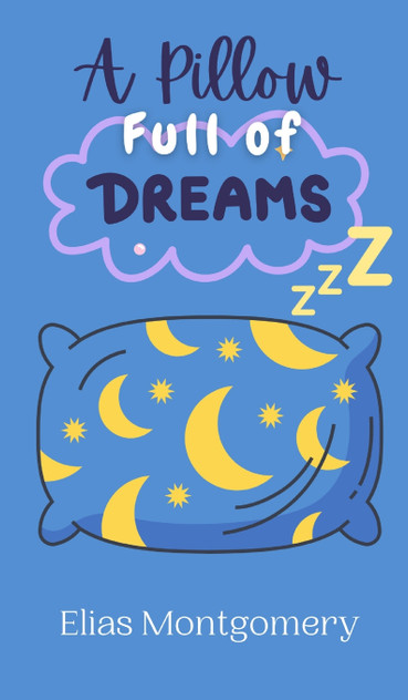 A Pillow Full of Dreams A Pillow Full of Dreams