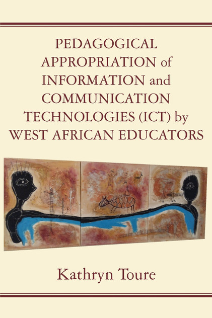 Pedagogical Appropriation of Information and Communication Technologies (ICT) by West African Educators Pedagogical Appropriation of Information and Communication Technologies (ICT) by West African Educators