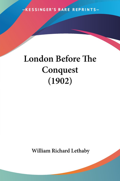 London Before The Conquest (1902) London Before The Conquest (1902)