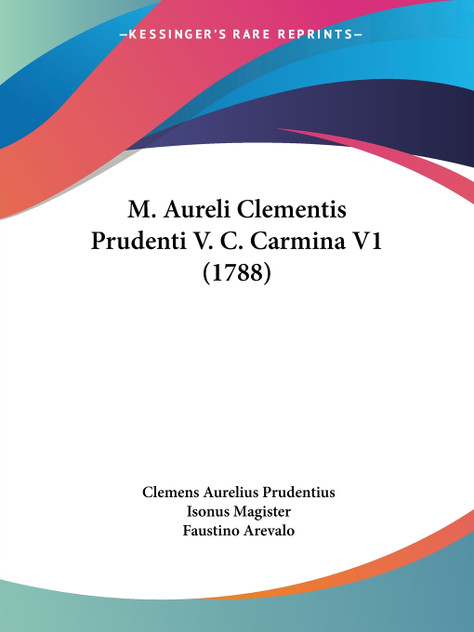 M. Aureli Clementis Prudenti V. C. Carmina V1 (1788) M. Aureli Clementis Prudenti V. C. Carmina V1 (1788)