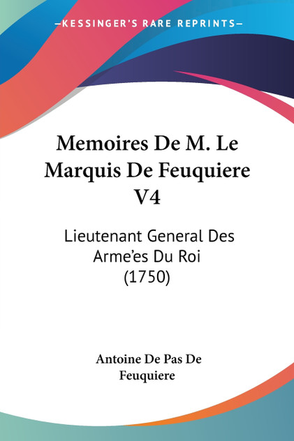 Memoires De M. Le Marquis De Feuquiere V4 Memoires De M. Le Marquis De Feuquiere V4