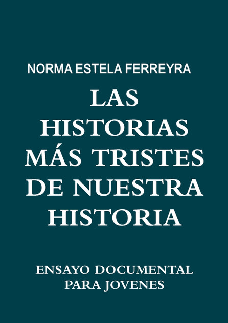 LAS HISTORIAS MÁS TRISTES DE NUESTRA HISTORIA LAS HISTORIAS MÁS TRISTES DE NUESTRA HISTORIA