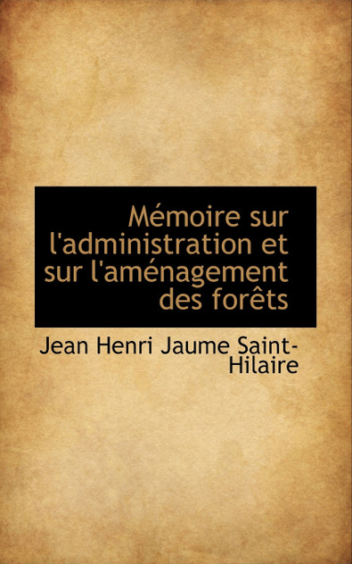Mémoire sur l'administration et sur l'aménagement des forêts Mémoire sur l'administration et sur l'aménagement des forêts