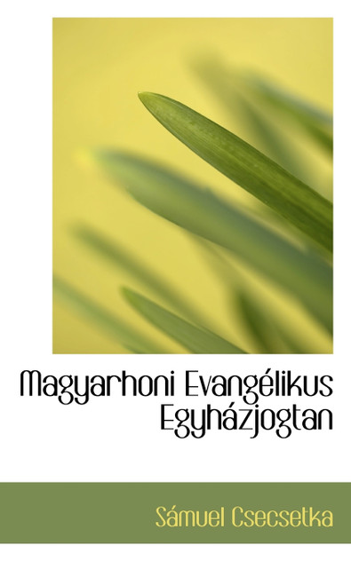 Magyarhoni Evangélikus Egyházjogtan Magyarhoni Evangélikus Egyházjogtan