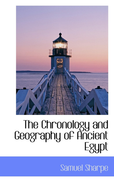 The Chronology and Geography of Ancient Egypt The Chronology and Geography of Ancient Egypt