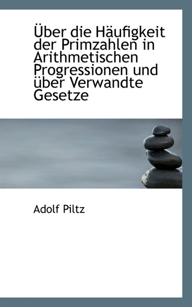 Über die Häufigkeit der Primzahlen in Arithmetischen Progressionen und über Verwandte Gesetze Über die Häufigkeit der Primzahlen in Arithmetischen Progressionen und über Verwandte Gesetze