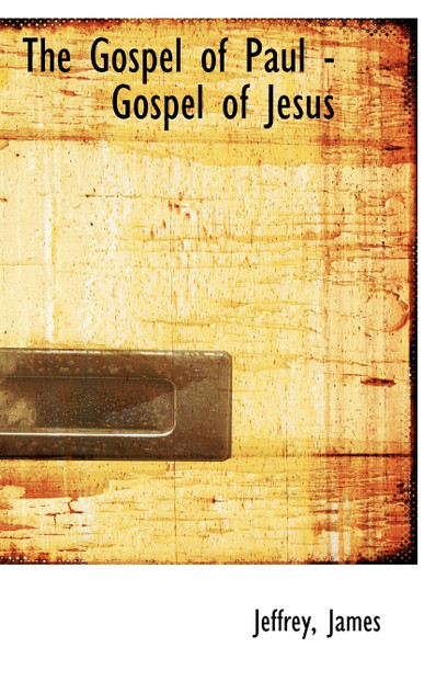 The Gospel of Paul - Gospel of Jesus The Gospel of Paul - Gospel of Jesus