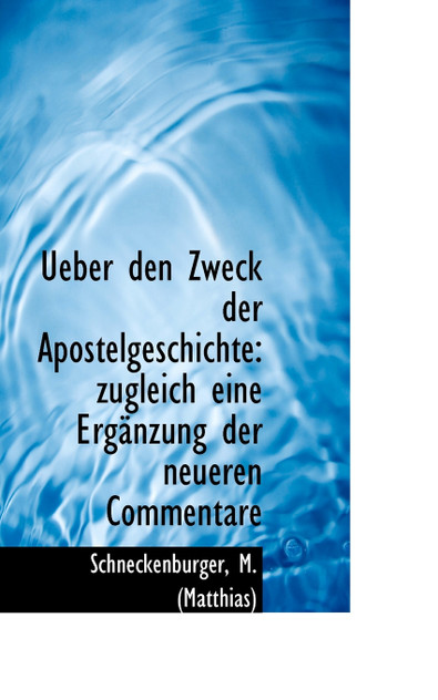 Ueber den Zweck der Apostelgeschichte Ueber den Zweck der Apostelgeschichte