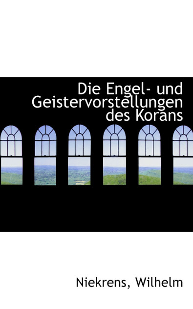 Die Engel und Geistervorstellungen des Korans Die Engel und Geistervorstellungen des Korans