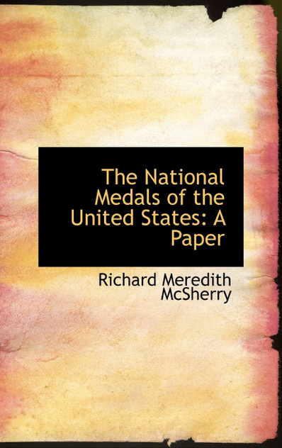 The National Medals of the United States The National Medals of the United States