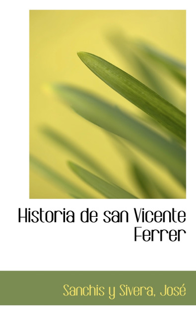 Historia de san Vicente Ferrer Historia de san Vicente Ferrer