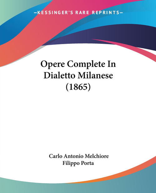 Opere Complete In Dialetto Milanese (1865) Opere Complete In Dialetto Milanese (1865)