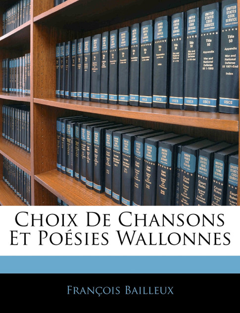 Choix De Chansons Et Poésies Wallonnes Choix De Chansons Et Poésies Wallonnes