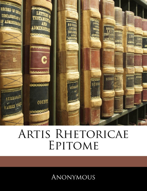 Artis Rhetoricae Epitome Artis Rhetoricae Epitome