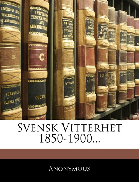 Svensk Vitterhet 1850-1900... Svensk Vitterhet 1850-1900...