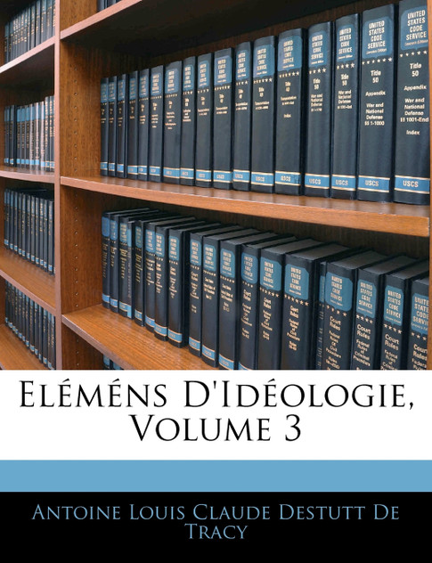 Eléméns D'idéologie, Volume 3