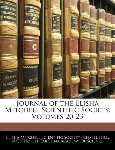 Journal of the Elisha Mitchell Scientific Society, Volumes 20-23 Journal of the Elisha Mitchell Scientific Society, Volumes 20-23