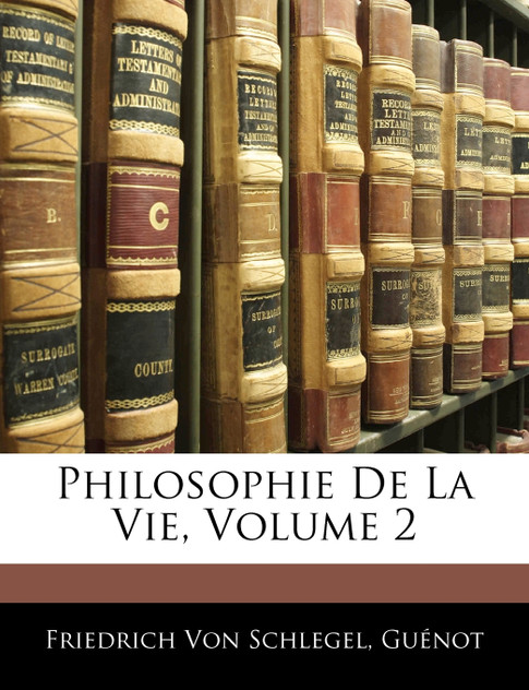 Philosophie De La Vie, Volume 2 Philosophie De La Vie, Volume 2