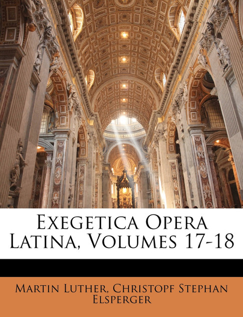 Exegetica Opera Latina, Volumes 17-18 Exegetica Opera Latina, Volumes 17-18