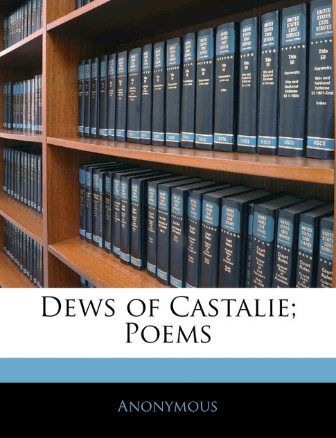 Dews of Castalie; Poems Dews of Castalie; Poems