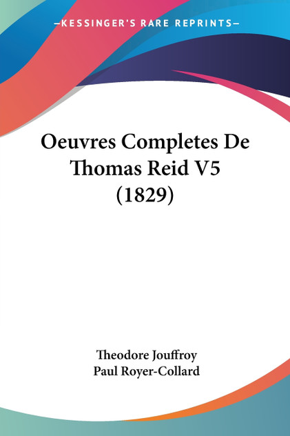Oeuvres Completes De Thomas Reid V5 (1829) Oeuvres Completes De Thomas Reid V5 (1829)