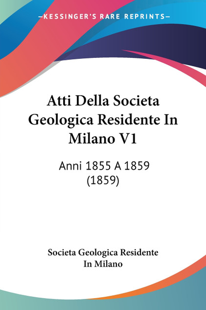 Atti Della Societa Geologica Residente In Milano V1 Atti Della Societa Geologica Residente In Milano V1