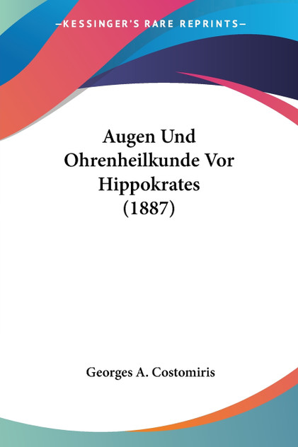 Augen Und Ohrenheilkunde Vor Hippokrates (1887)