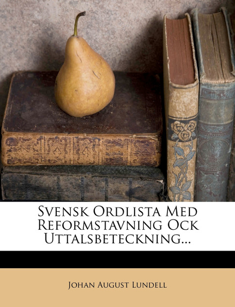 Svensk Ordlista Med Reformstavning Ock Uttalsbeteckning...