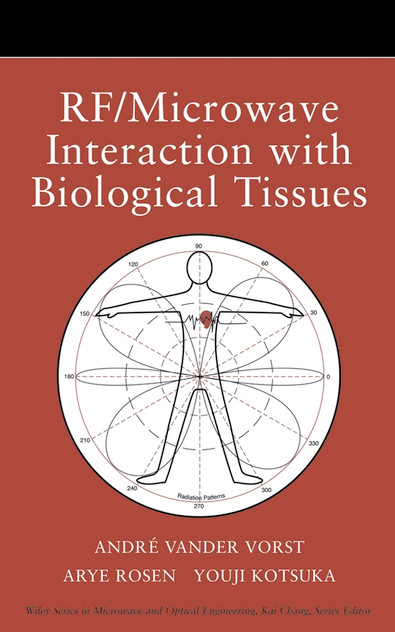 RF / Microwave Interaction with Biological Tissues RF / Microwave Interaction with Biological Tissues