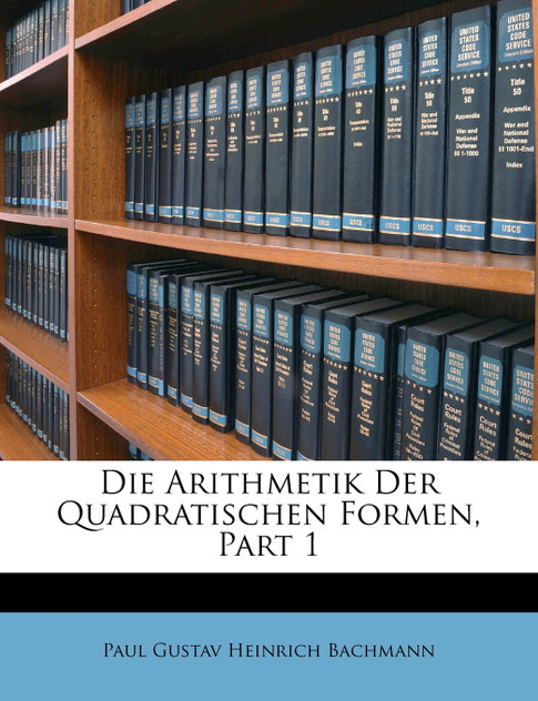 Die Arithmetik Der Quadratischen Formen, Part 1 Die Arithmetik Der Quadratischen Formen, Part 1