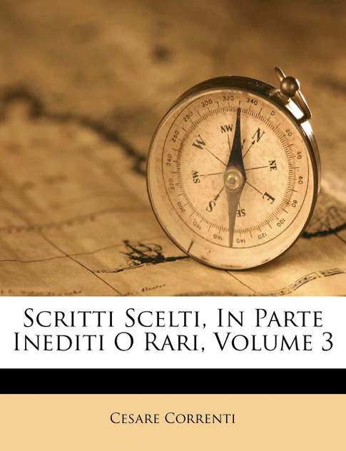 Scritti Scelti, In Parte Inediti O Rari, Volume 3 Scritti Scelti, In Parte Inediti O Rari, Volume 3