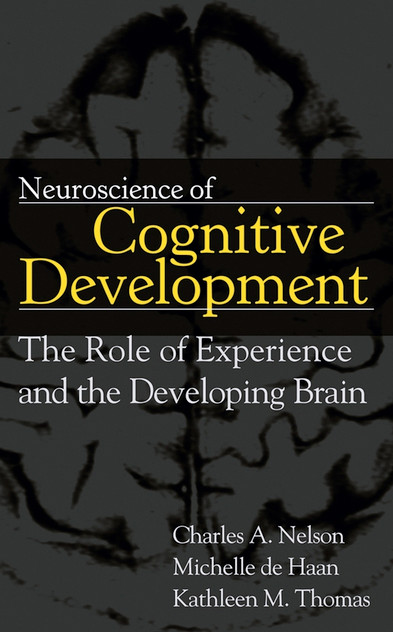 Neuroscience of Cognitive Development Neuroscience of Cognitive Development