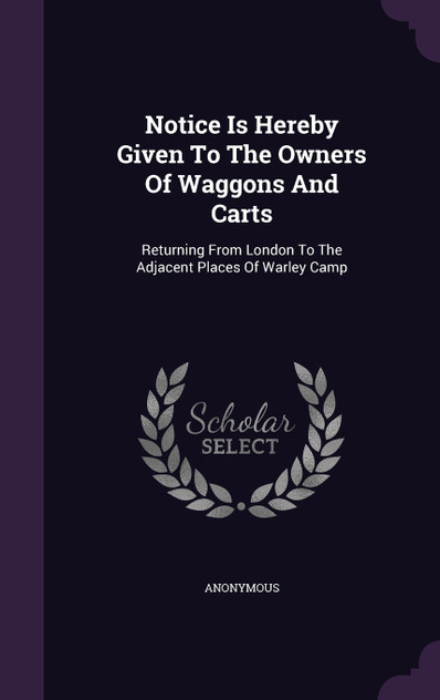 Notice Is Hereby Given To The Owners Of Waggons And Carts Notice Is Hereby Given To The Owners Of Waggons And Carts