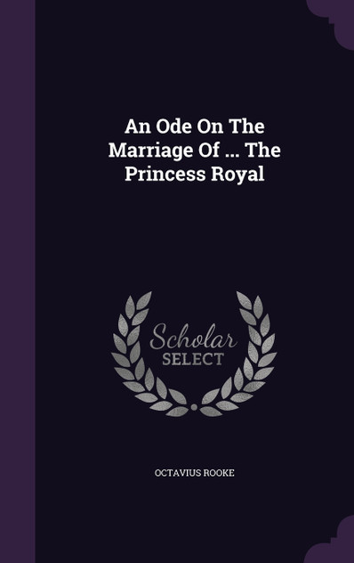 An Ode On The Marriage Of ... The Princess Royal An Ode On The Marriage Of ... The Princess Royal