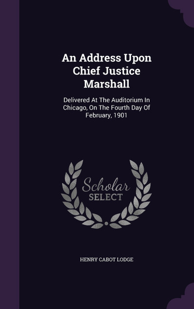 An Address Upon Chief Justice Marshall An Address Upon Chief Justice Marshall
