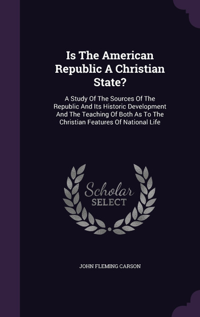 Is The American Republic A Christian State? Is The American Republic A Christian State?
