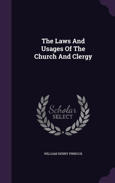 The Laws And Usages Of The Church And Clergy The Laws And Usages Of The Church And Clergy