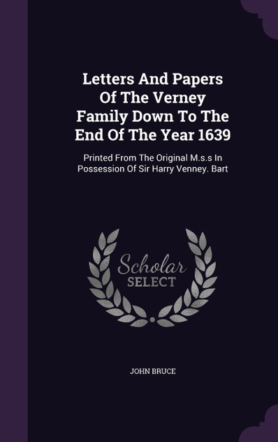 Letters And Papers Of The Verney Family Down To The End Of The Year 1639 Letters And Papers Of The Verney Family Down To The End Of The Year 1639
