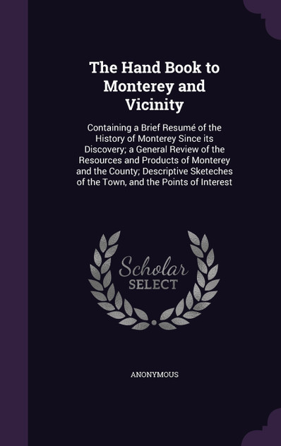 The Hand Book to Monterey and Vicinity The Hand Book to Monterey and Vicinity