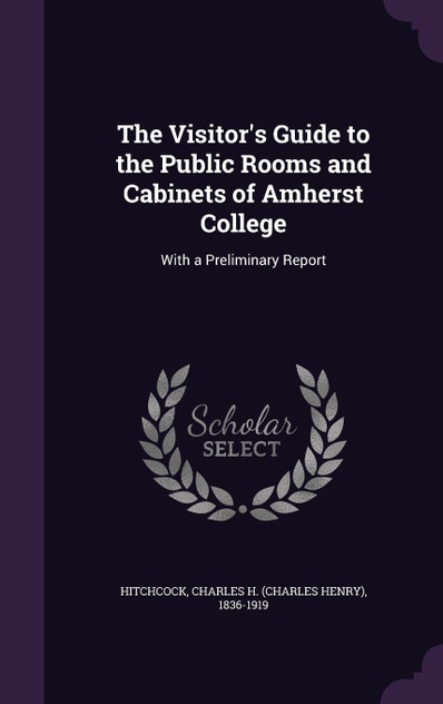 The Visitor's Guide to the Public Rooms and Cabinets of Amherst College