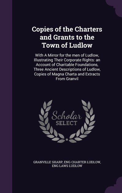 Copies of the Charters and Grants to the Town of Ludlow