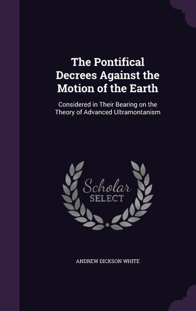 The Pontifical Decrees Against the Motion of the Earth The Pontifical Decrees Against the Motion of the Earth