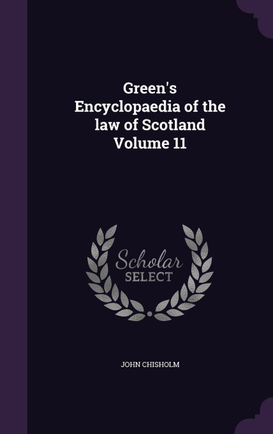 Green's Encyclopaedia of the law of Scotland Volume 11 Green's Encyclopaedia of the law of Scotland Volume 11
