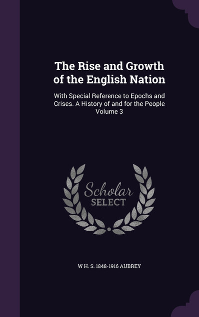The Rise and Growth of the English Nation The Rise and Growth of the English Nation