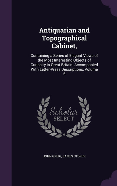 Antiquarian and Topographical Cabinet, Antiquarian and Topographical Cabinet,