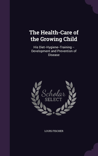 The Health-Care of the Growing Child The Health-Care of the Growing Child