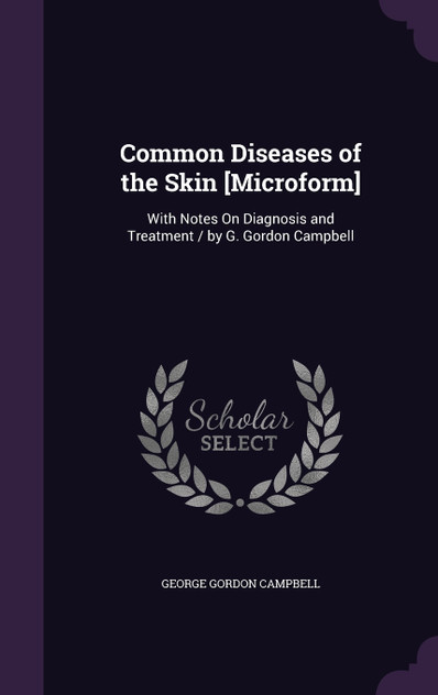 Common Diseases of the Skin [Microform]